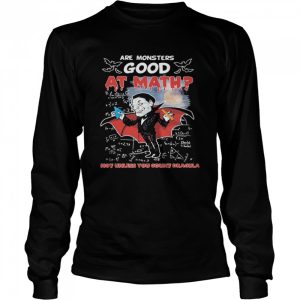 Are monsters good at math not unless you count dracula shirt