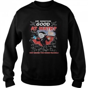 Are monsters good at math not unless you count dracula shirt