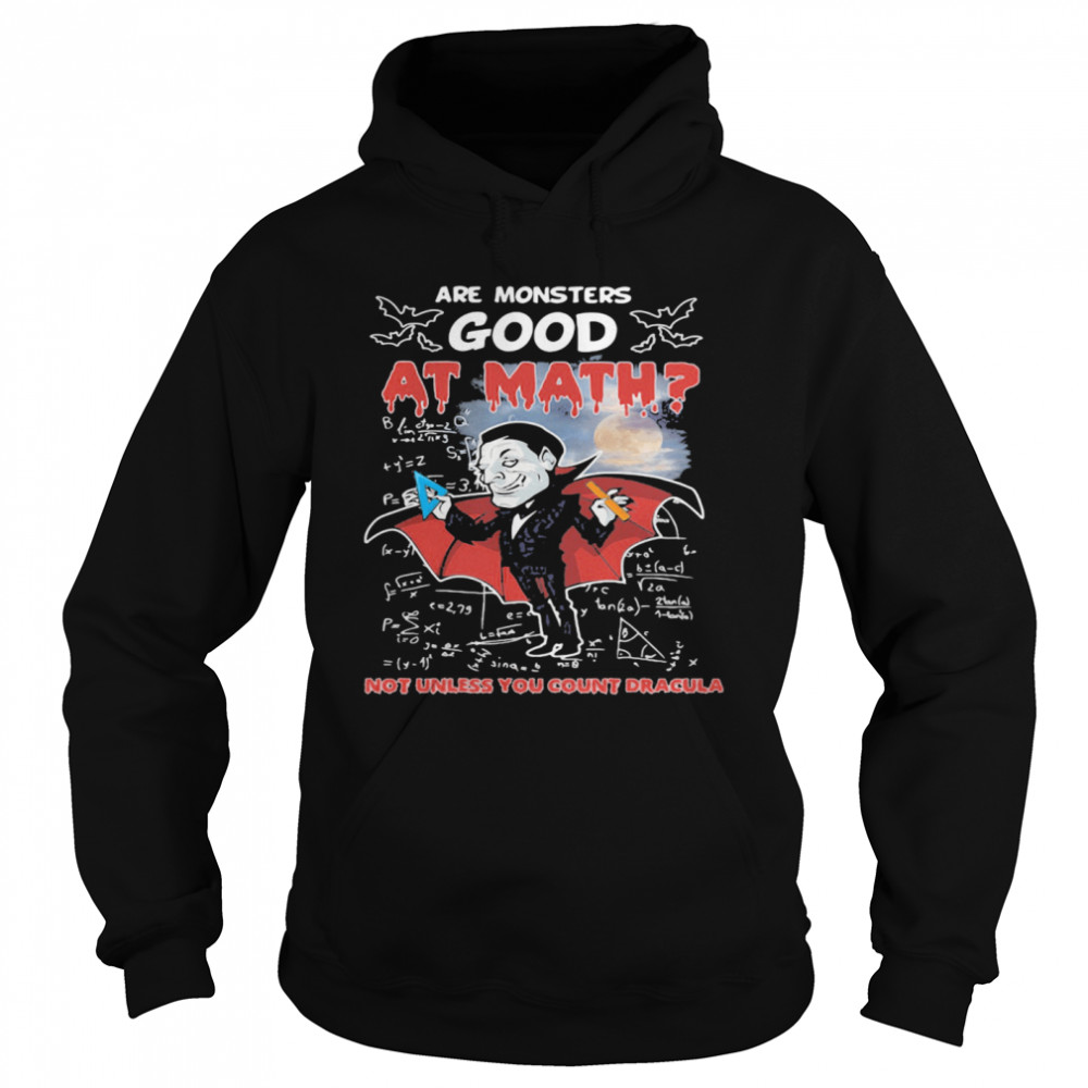 Are monsters good at math not unless you count dracula shirt Are monsters good at math not unless you count dracula shirt