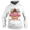 Are you bleeding or dying no ok sit down Halloween shirt