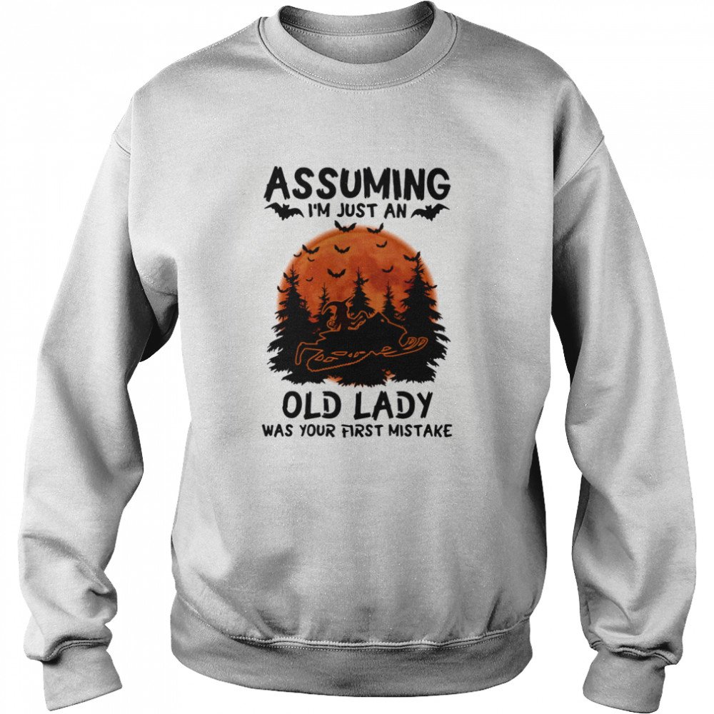 Assuming I’m Just An Old Lady Was Your First Mistake Snowmobile Halloween shirt Assuming I’m Just An Old Lady Was Your First Mistake Snowmobile Halloween shirt
