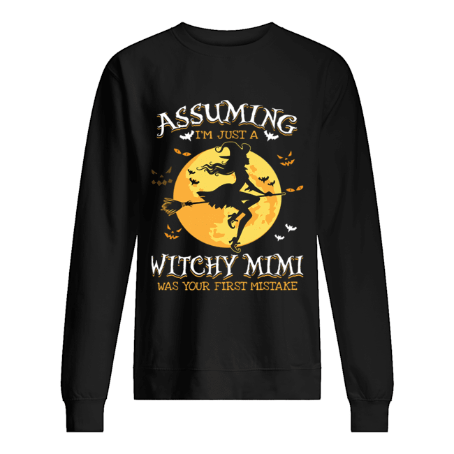 Assuming I'm Just A Witchy Mimi Was Your Fist Mistake Tshir Assuming I'm Just A Witchy Mimi Was Your Fist Mistake Tshir