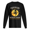 Assuming I’m Just A Witchy Nana Was Your Fist Mistake Tshirt