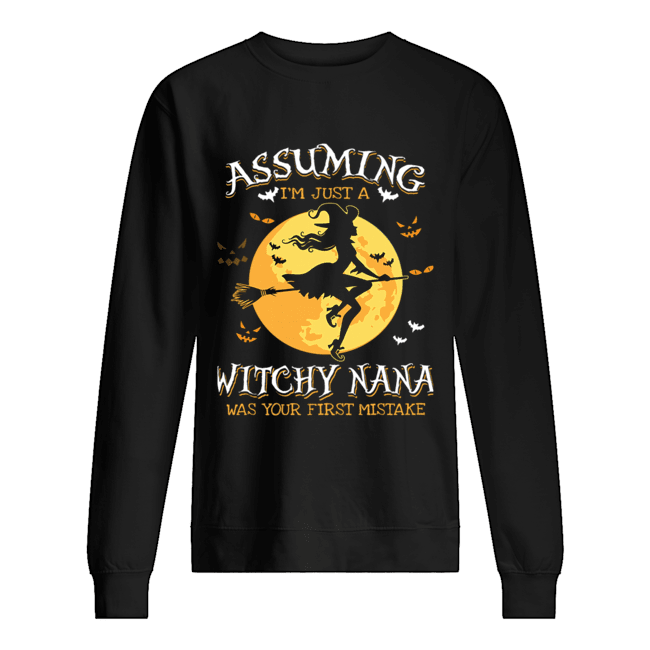 Assuming I'm Just A Witchy Nana Was Your Fist Mistake Tshirt Assuming I'm Just A Witchy Nana Was Your Fist Mistake Tshirt