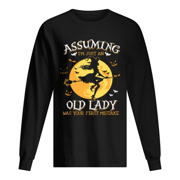 Assuming I’m Just An Old Lady Was Your First Mistake Witch Halloween Gift T-Shirt
