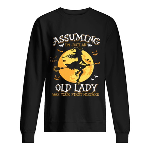 Assuming I’m Just An Old Lady Was Your First Mistake Witch Halloween Gift T-Shirt