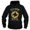 Assuming im just a nurse was your first mistake TShirt