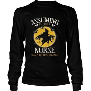 Assuming im just a nurse was your first mistake TShirt