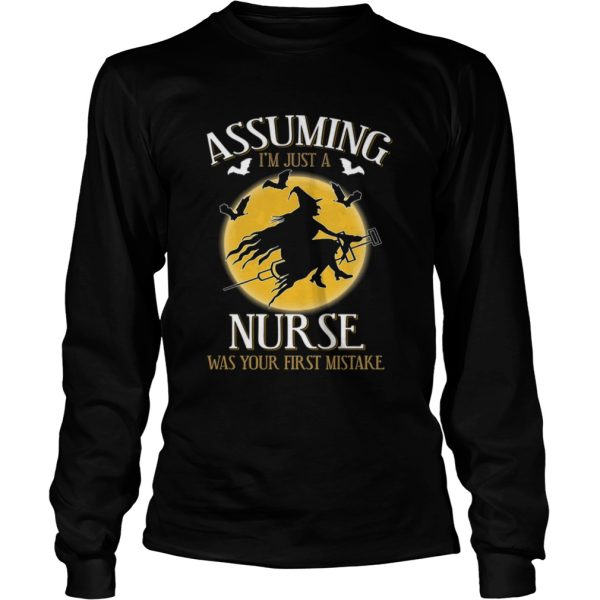 Assuming im just a nurse was your first mistake TShirt