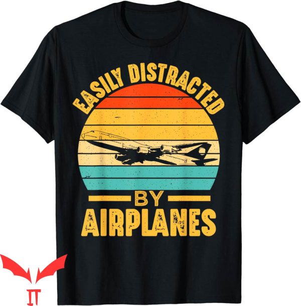 Aviation T-Shirt Easily Distracted By Airplanes Pilot Funny