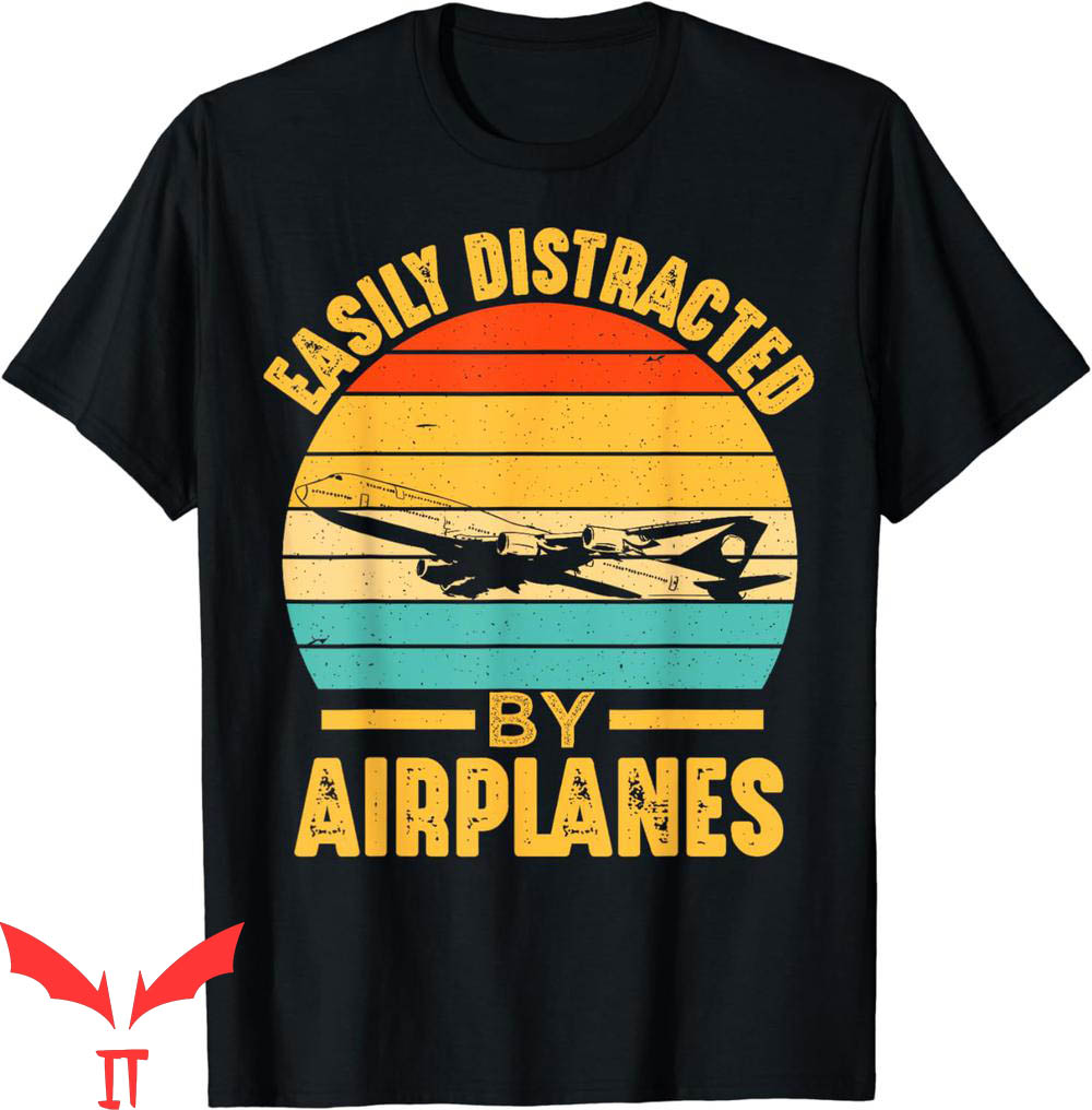 Aviation T-Shirt Easily Distracted By Airplanes Pilot Funny Aviation T-Shirt Easily Distracted By Airplanes Pilot Funny