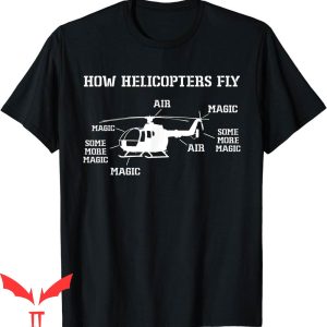 Aviation T-Shirt How Helicopters Fly Funny Helicopter Pilot