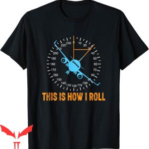 Aviation T-Shirt This Is How I Roll Airplane Pilot