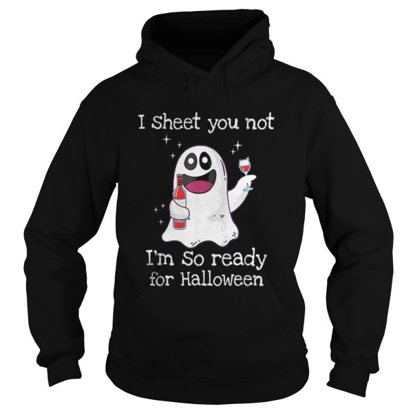 Awesome I Sheet You Not Im So Ready For Halloween shirt