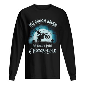 Awesome My Broom Broke So Now I Ride A Motorcycle Halloween Gift shirt
