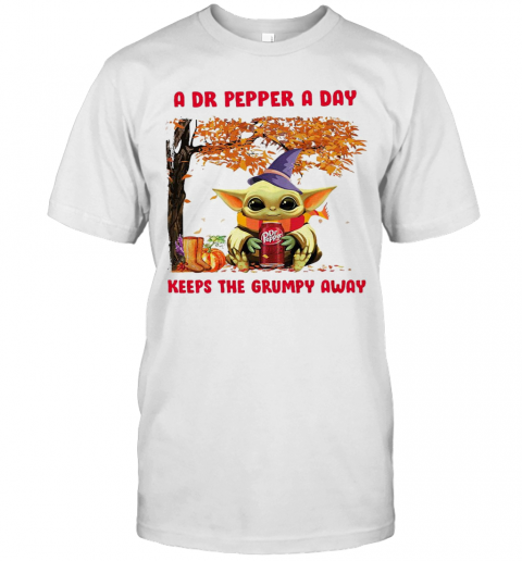 Baby Yoda A Dr Pepper A Day Keeps The Grumpy Away T-Shirt Baby Yoda A Dr Pepper A Day Keeps The Grumpy Away T-Shirt