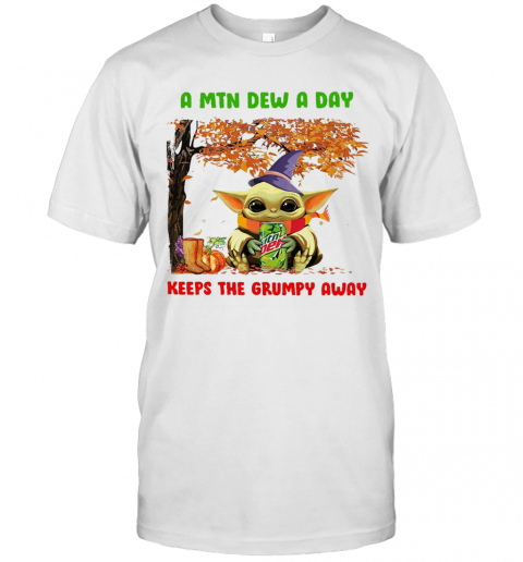 Baby Yoda A Mtn Dew A Day Keeps The Grumpy Away T-Shirt Baby Yoda A Mtn Dew A Day Keeps The Grumpy Away T-Shirt
