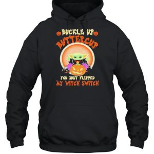 Baby Yoda buckle up buttercup you just flipped my witch switch Halloween shirt 3