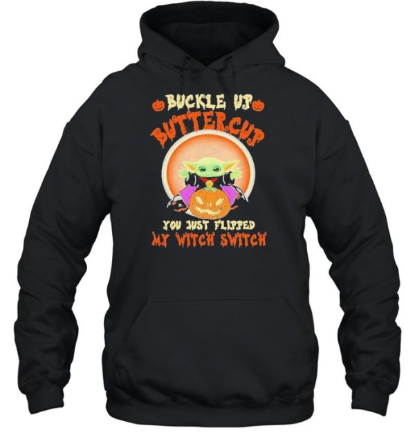 Baby Yoda buckle up buttercup you just flipped my witch switch Halloween shirt