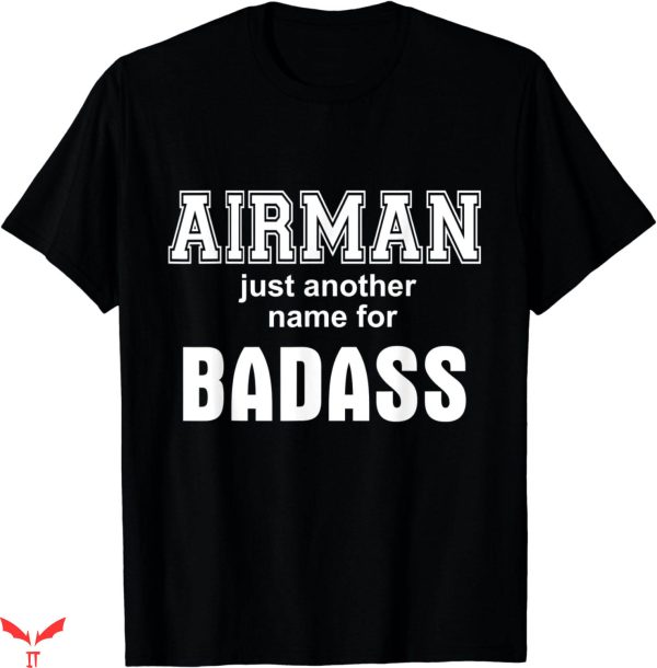 Badass Military T-Shirt Airman Military Veteran Men Women