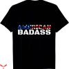 Badass Military T-Shirt American USA Flag Patriotic