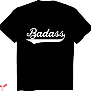 Badass Military T-Shirt Badass For A Retro T-Shirt