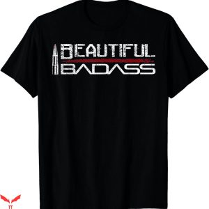 Badass Military T-Shirt Beautiful Badass Bullet T-Shirt