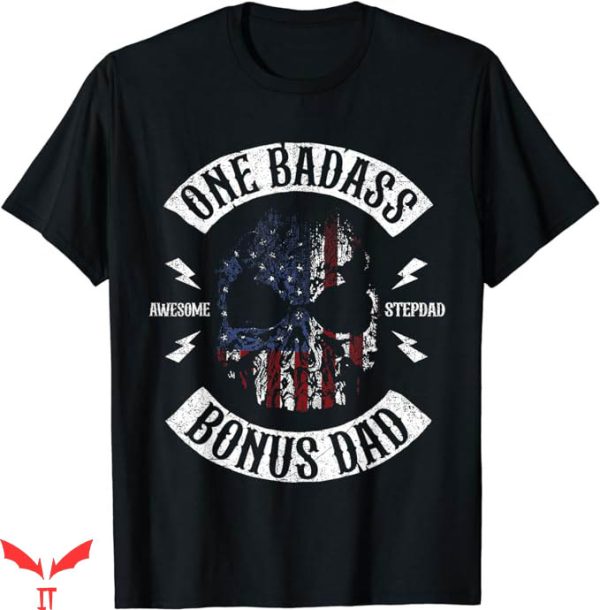 Badass Patriotic T-Shirt Awesome One Badass Bonus Dad TShirt