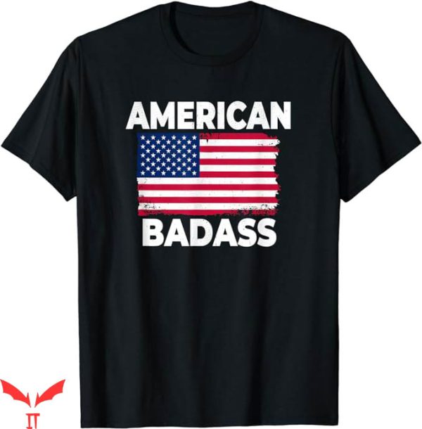 Badass Patriotic T-Shirt Patriotic American 4th Of July Tee