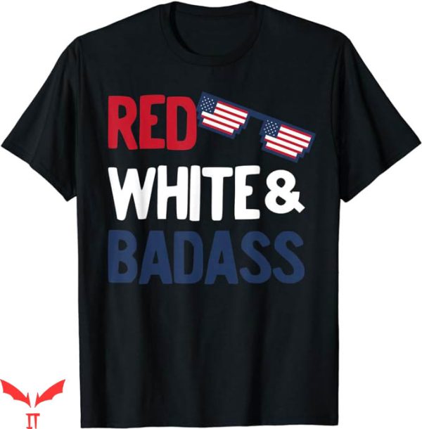 Badass Patriotic T-Shirt Red White Badass Flag Sunglasses