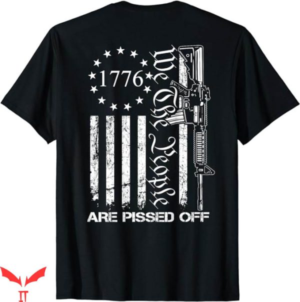 Badass Patriotic T-Shirt We The People Are Pissed Off TShirt