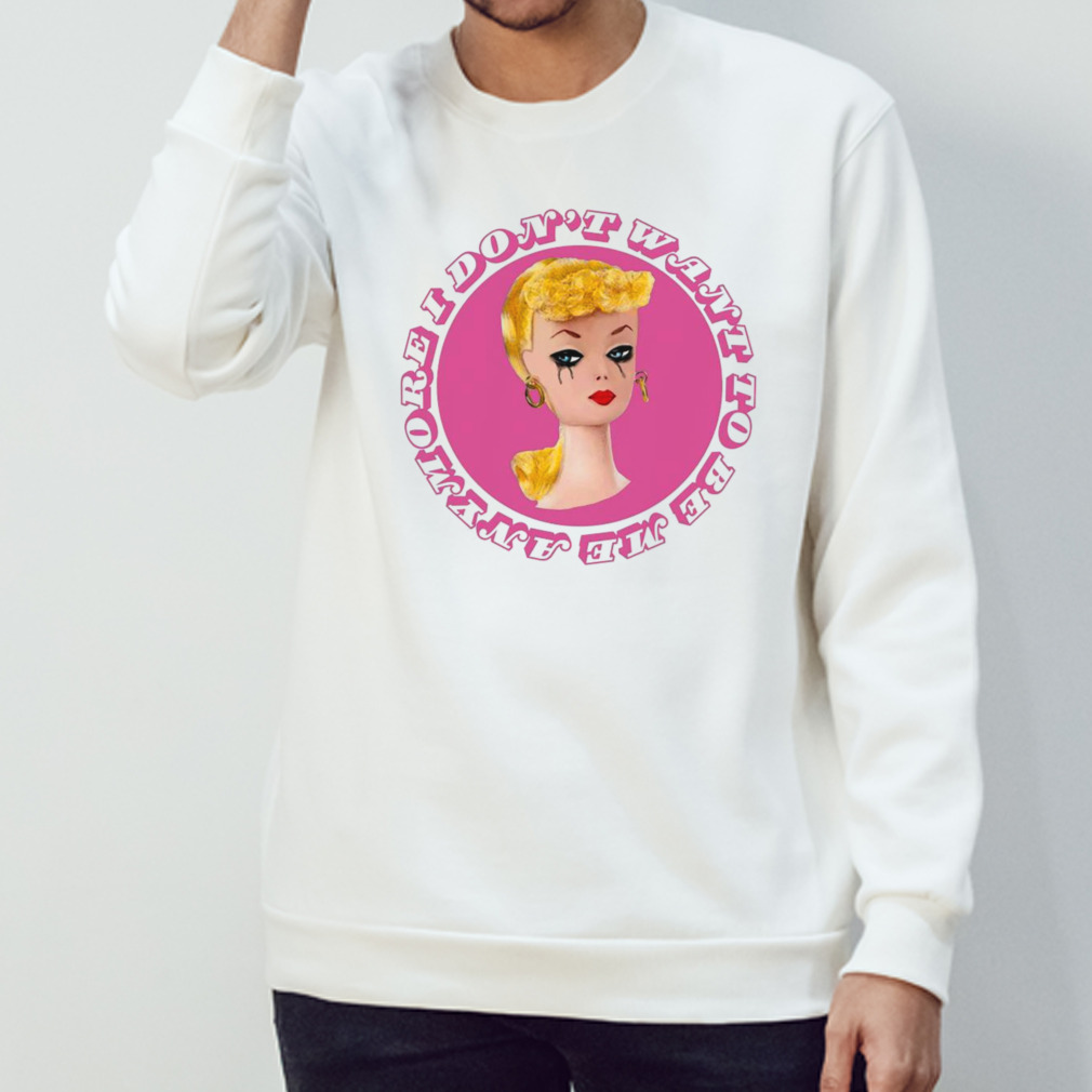 Barbie doll I don’t want to be me anymore shirt Barbie doll I don’t want to be me anymore shirt