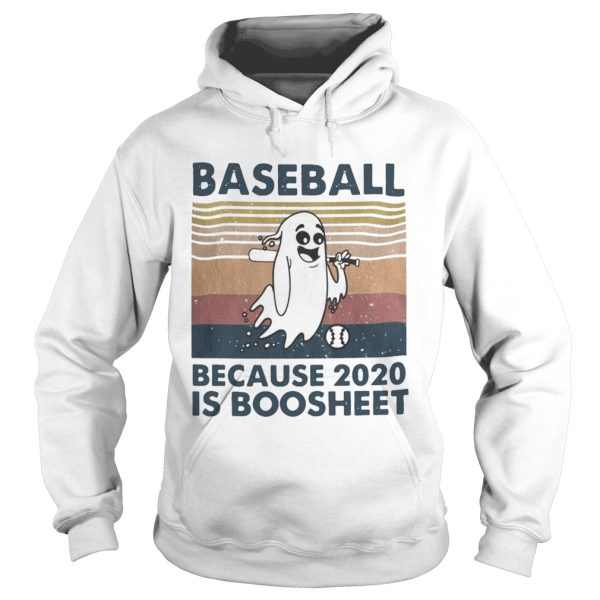 Baseball Because 2020 Is Boosheet shirt