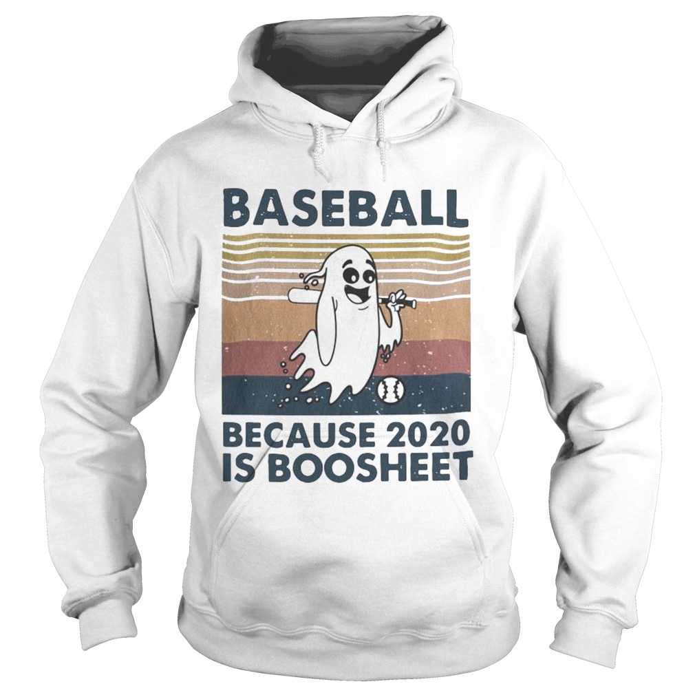Baseball Because 2020 Is Boosheet shirt Baseball Because 2020 Is Boosheet shirt