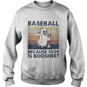Baseball Because 2020 Is Boosheet shirt 3