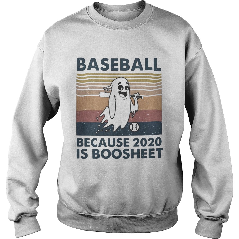 Baseball Because 2020 Is Boosheet shirt Baseball Because 2020 Is Boosheet shirt