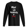 Batman Joker why so serious Halloween shirt