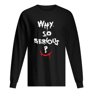 Batman Joker why so serious Halloween shirt