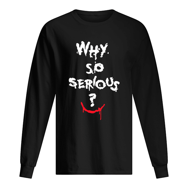 Batman Joker why so serious Halloween shirt Batman Joker why so serious Halloween shirt