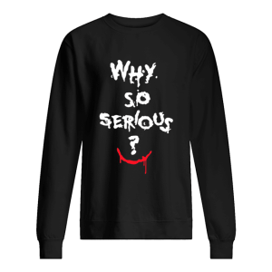 Batman Joker why so serious Halloween shirt