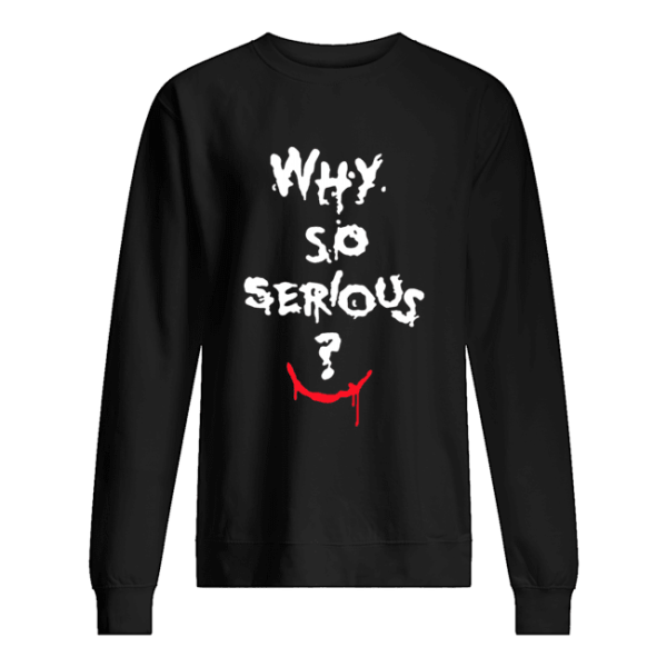 Batman Joker why so serious Halloween shirt