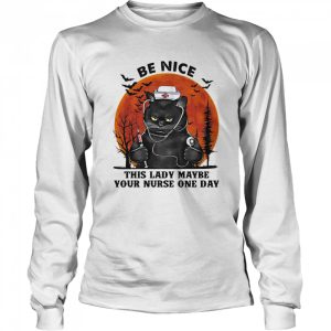Be Nice This Lady Maybe Your Nurse One Day Halloween shirt