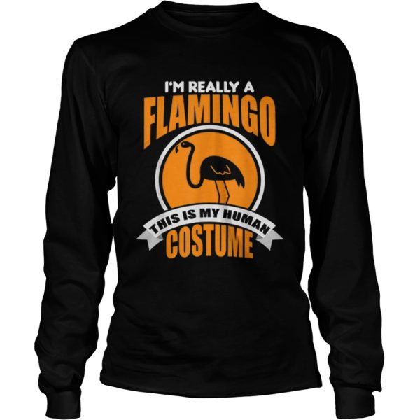 Beautiful Im Really A Flamingo This Is My Human Costume shirt
