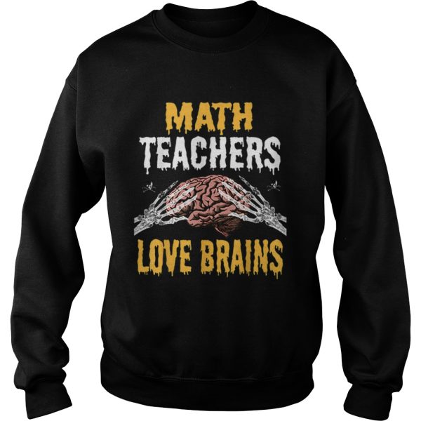 Beautiful Math Teachers Love Brains Funny Teacher Halloween Costume shirt