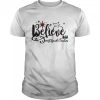 Believe 1st Grade Teacher Christmas Sweater Shirt