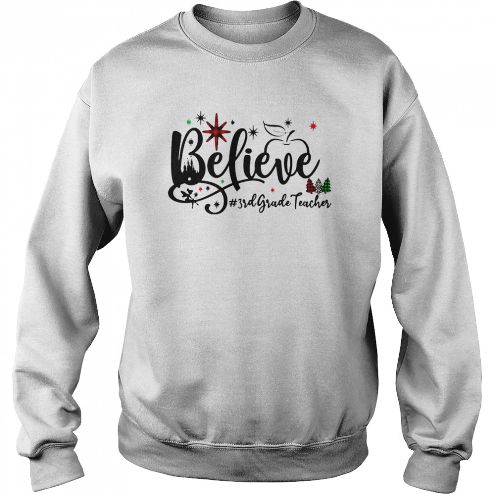 Believe 3rd Grade Teacher Christmas Sweater Shirt Believe 3rd Grade Teacher Christmas Sweater Shirt