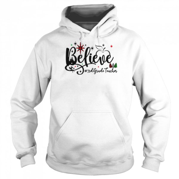 Believe 3rd Grade Teacher Christmas Sweater Shirt