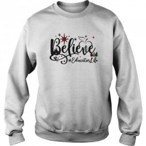 Believe Educator Life Christmas Sweater Shirt 4