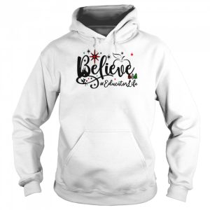 Believe Educator Life Christmas Sweater Shirt 5