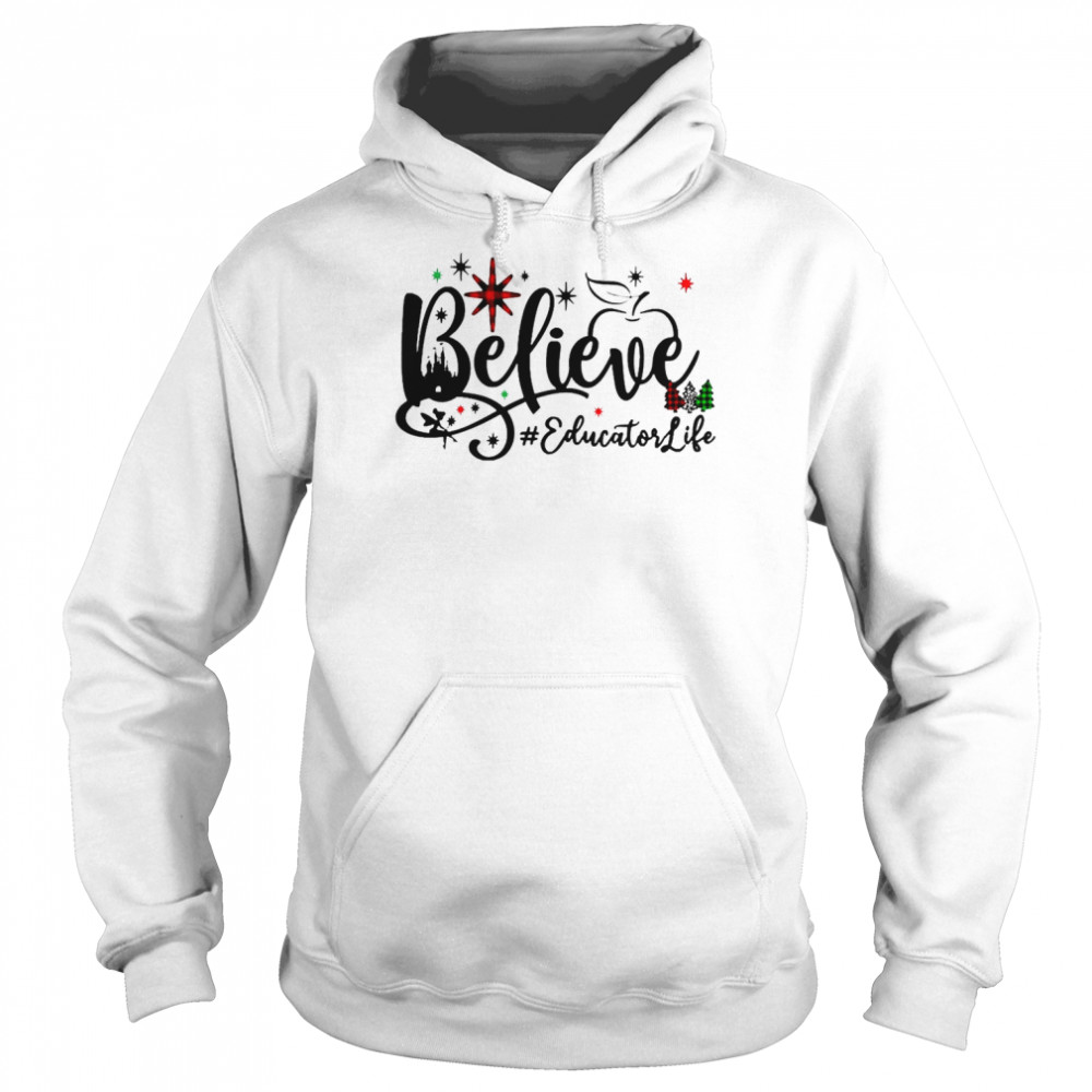 Believe Educator Life Christmas Sweater Shirt Believe Educator Life Christmas Sweater Shirt
